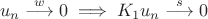 $$u_n \overset{w}{\longrightarrow}0\implies K_1u_n \overset{s}{\longrightarrow}0$$