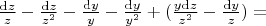 $\frac{{\rm d}z}{z} - \frac{{\rm d}z}{z^2} - \frac{{\rm d}y}{y} - \frac{{\rm d}y}{y^2} + (\frac{y {\rm d}z}{z^2} - \frac{{\rm d}y}{z}) = $