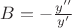 $B=-\frac{y^{\prime\prime}}{y^{\prime}}$