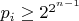 $p_i\ge2^{2^{n-1}}$