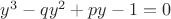 $y^3-qy^2+py-1=0$