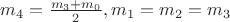 $m_4=\frac{m_3+m_0}{2},m_1=m_2=m_3$