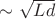 $\sim\sqrt{Ld}$