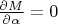 $\frac{\partial M}{\partial \alpha}=0$