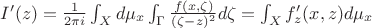 $I'(z)=\frac{1}{2\pi i}\int_Xd\mu_x\int_\Gamma\frac{f(x,\zeta)}{(\zeta-z)^2}d\zeta=\int_X f'_z(x,z)d\mu_x$