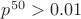$p^{50}>0.01$