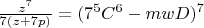 $\frac{z^7}{7(z+7p)}=(7^5C^6-mwD)^7$
