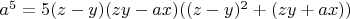 $a^5=5(z-y)(zy-ax)((z-y)^2+(zy+ax))$