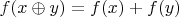 $f(x\oplus y)=f(x)+f(y)$
