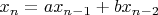 $x_n = ax_{n - 1} + bx_{n-2}$