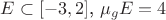 $E \subset [-3,2]$,   $\mu _{g} E = 4$