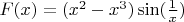 $F(x)=(x^2-x^3)\sin({1\over x})$