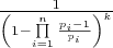 $\[\frac{1}{{{{\left( {1 - \prod\limits_{i = 1}^n {\frac{{{p_i} - 1}}{{{p_i}}}} } \right)}^k}}}\]$