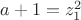 $a+1=z_1^2$