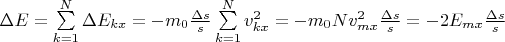 $\Delta E= \sum\limits_{k=1}^N\Delta E_{kx}= -m_0\frac{\Delta s}{s}}\sum\limits_{k=1}^N v_{kx}^2= -m_0Nv_{mx}^2\frac{\Delta s}{s}}= -2E_{mx}\frac{\Delta s}{s}}$