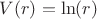 $V(r)= \ln (r)$