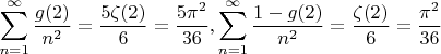 $\displaystyle \sum\limits_{n=1}^{\infty} \frac{g(2)}{n^2}=\frac{5\zeta(2)}{6}=\frac{5\pi^2}{36}, \sum\limits_{n=1}^{\infty} \frac{1-g(2)}{n^2}=\frac{\zeta(2)}{6}=\frac{\pi^2}{36}$