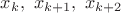 $x_{k},\ x_{k+1},\ x_{k+2}$ $x_{k},\ x_{k+1},\ x_{k+2}$
