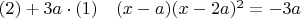 $(2) + 3a \cdot (1)\quad (x-a)(x-2a)^2 = -3a$