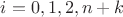 $i=0,1,2, \ldot n+k$