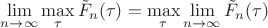 $\lim\limits_{n\rightarrow\infty}\max\limits_{\tau}\tilde{F}_n(\tau) = \max\limits_{\tau}\lim\limits_{n\rightarrow\infty}\tilde{F}_n(\tau) $