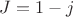 $J=1-j$