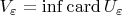 $V_\varepsilon = \inf {\rm{card}} \, U_\varepsilon$