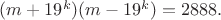$(m+19^k)(m-19^k) = 2888.$ $(m+19^k)(m-19^k) = 2888.$