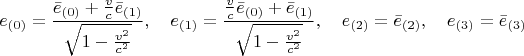 $$e_{(0)} = \frac{\bar{e}_{(0)} + \frac{v}{c}\bar{e}_{(1)}}{\sqrt{1 - \frac{v^2}{c^2}}}, \quad e_{(1)} = \frac{\frac{v}{c}\bar{e}_{(0)} + \bar{e}_{(1)} }{\sqrt{1 - \frac{v^2}{c^2}}}, \quad e_{(2)} = \bar{e}_{(2)}, \quad e_{(3)} = \bar{e}_{(3)}$$