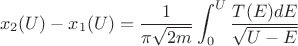 $${x}_{2}(U)-{x}_{1}(U)=\frac{1}{\pi \sqrt{2m}}\int_{0}^{U}\frac{T(E)dE}{\sqrt{U-E}}$$
