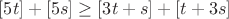 $[5t]+[5s]\geq[3t+s]+[t+3s]$