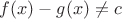 $f(x)-g(x) \neq c$
