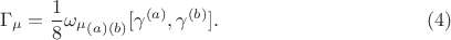 $$
\Gamma_{\mu} = \frac{1}{8} {\omega_{\mu}}_{(a)(b)} [ \gamma^{(a)}, \gamma^{(b)} ]. \eqno(4)
$$