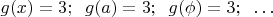 $g(x) = 3; \;\; g(a) = 3; \;\; g(\phi) = 3; \;\;\dots$