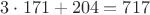 $3\cdot171 + 204 = 717$