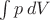 $\int p\,dV$