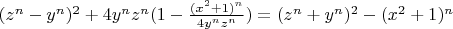 $(z^n-y^n)^2+4 y^n z^n (1-\frac{(x^2+1 )^n}{4 y^n z^n})=(z^n+y^n)^2-(x^2+1 )^n$