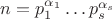 $n=p_1^{\alpha_1}\ldots p_s^{\alpha_s}$