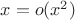 $x=o(x^2)$