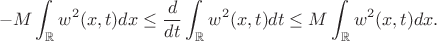 $$
-M\int_{\mathbb{R}}w^2(x,t)dx 
\leq
\frac{d}{dt}\int_{\mathbb{R}}w^2(x,t)dt \leq M\int_{\mathbb{R}}w^2(x,t)dx.
$$