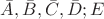 $\bar{A}, \bar{B}, \bar{C}, \bar{D}; E$