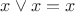 $x\vee x = x$