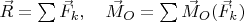 $\vec R = \sum \vec F_k, \quad \vec M_O = \sum \vec M_O(\vec F_k)$
