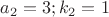 $a_2=3;k_2=1$