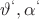$\vartheta^`,\alpha^`$