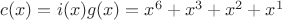 $c(x)=i(x)g(x)=x^6+x^3+x^2+x^1$