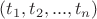 $(t_1,t_2,...,t_n)$
