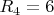 $R_4 = 6 $