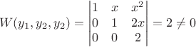 $$W(y_1,y_2,y_2)=\begin{vmatrix}
1&x&x^2 \\
0&1&2x \\
0&0&2
\end{vmatrix}=2\ne 0$$ $$W(y_1,y_2,y_2)=\begin{vmatrix}
1&x&x^2 \\
0&1&2x \\
0&0&2
\end{vmatrix}=2\ne 0$$