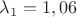 $\lambda_1=1,06$